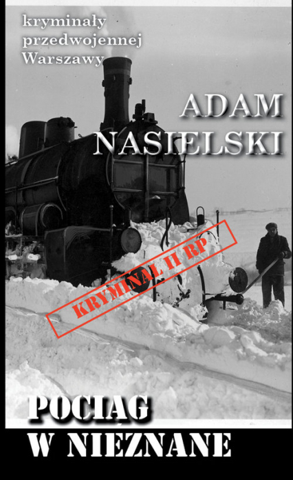 Pociąg w nieznane - Adam Nasielski | okładka