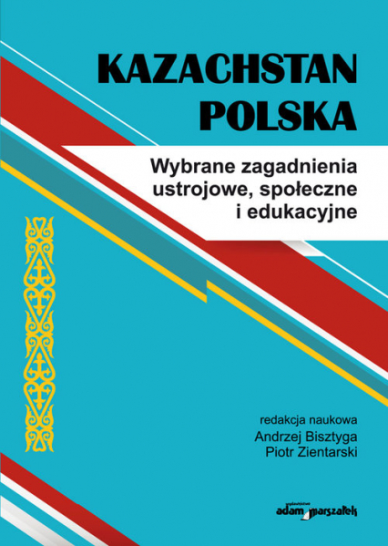 Kazachstan Polska Wybrane zagadnienia ustrojowe, społeczne i edukacyjne -  | okładka
