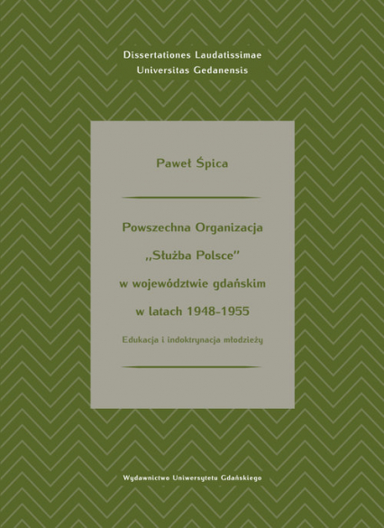 Powszechna Organizacja Służba Polsce w województwie gdańskim w latach 1948-1955 - Paweł Śpica | okładka