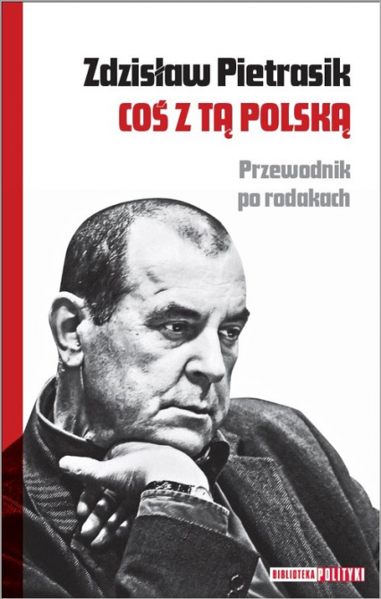 Coś z tą Polską Przewodnik po rodakach - Zdzisław Pietrasik | okładka