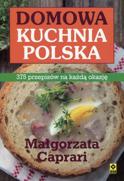 Domowa kuchnia polska 375 przepisów na każdą okazję - Małgorzata Caprari | okładka