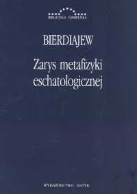 Zarys metafizyki eschatologicznej Twórczość i uprzedmiotowienie - Mikołaj Bierdiajew | okładka