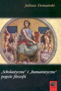 Scholastyczne i humanistyczne pojęcie filozofii - Domański Juliusz | okładka