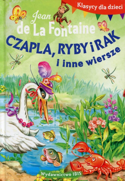 Klasycy dla dzieci Czapla, ryby i rak i inne - de La Fontaine Jean | okładka