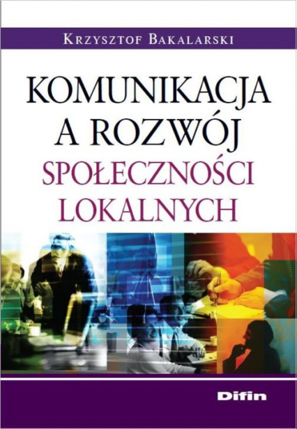 Komunikacja a rozwój społeczności lokalnych - Krzysztof Bakalarski | okładka