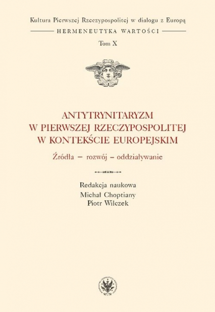 Antytrynitaryzm w Pierwszej Rzeczypospolitej w kontekście europejskim Źródła – rozwój – oddziaływanie -  | okładka