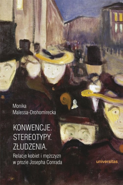 Konwencje Stereotypy Złudzenia Relacje kobiet i mężczyzn w prozie Josepha Conrada - Monika Malessa-Drohomirecka | okładka
