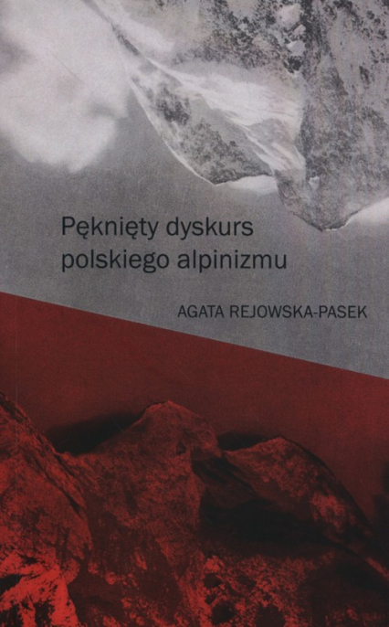 Pęknięty dyskurs polskiego alpinizmu - Agata Rejowska-Pasek | okładka