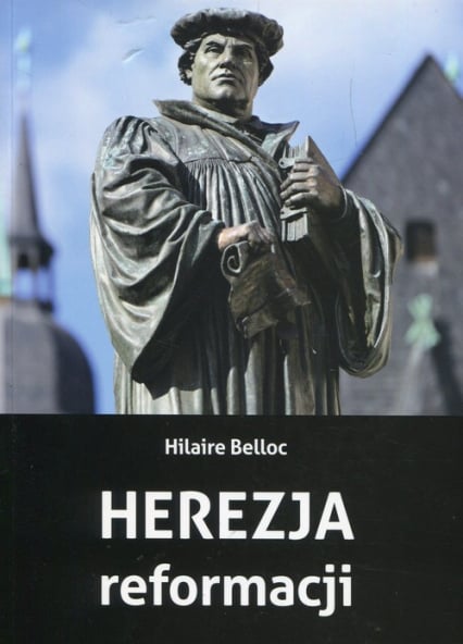 Herezja reformacji - Hilaire Belloc | okładka