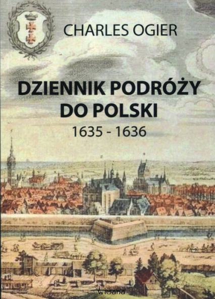 Dziennik podróży do Polski 1635-1636 - Charles Ogier | okładka