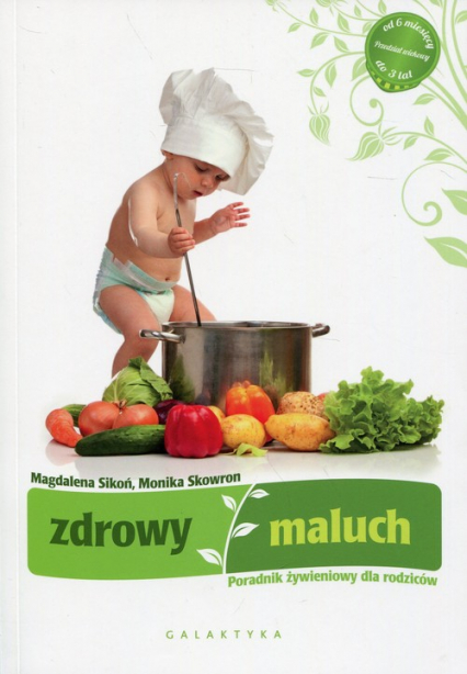 Zdrowy maluch Poradnik żywieniowy dla rodziców - Monika Skowron, Sikoń Magdalena | okładka