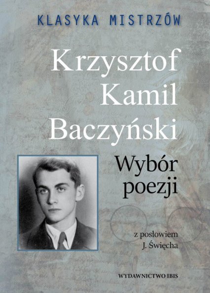 Klasyka mistrzów Krzysztof Kamil Baczyński Wybór poezji - Baczyński Kamil  Krzysztof | okładka