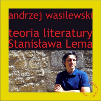 Teoria literatury Stanisława Lema - Andrzej Wasilewski | okładka