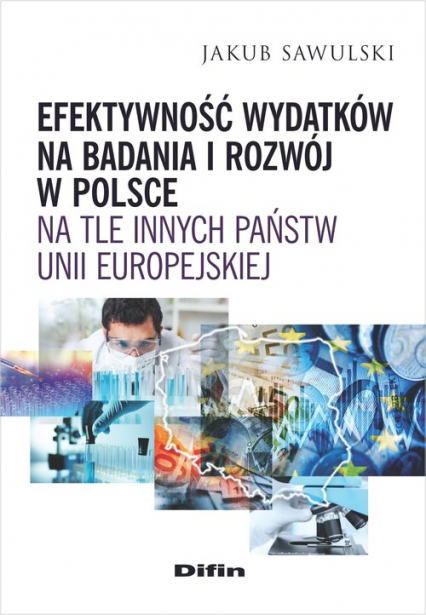 Efektywność wydatków na badania i rozwój w Polsce na tle innych państw Unii Europejskiej - Jakub Sawulski | okładka