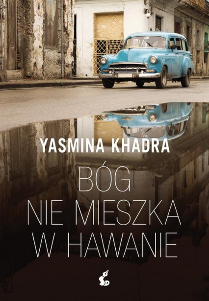 Bóg nie mieszka w Hawanie - Yasmina Khadra | okładka