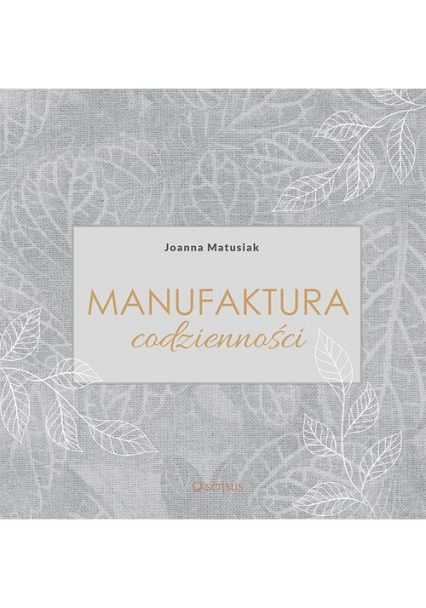 Manufaktura codzienności - Joanna Matusiak | okładka