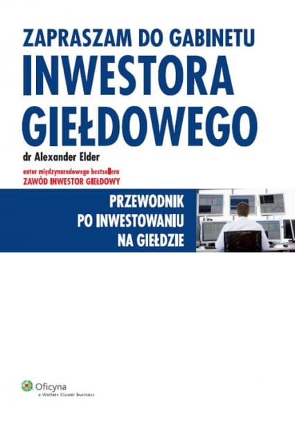 Zapraszam do gabinetu inwestora giełdowego Przewodnik po inwestowaniu na giełdzie - Alexander Elder | okładka