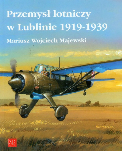 Przemysł lotniczy w Lublinie 1919-1939 - Majewski Mariusz Wojciech | okładka