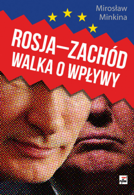 Rosja Zachód Walka o wpływy - Minkina Mirosław | okładka