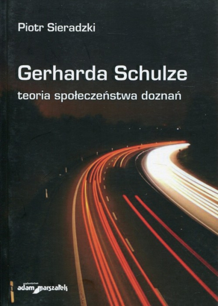 Gerharda Schulze teoria społeczeństwa doznań - Piotr Sieradzki | okładka