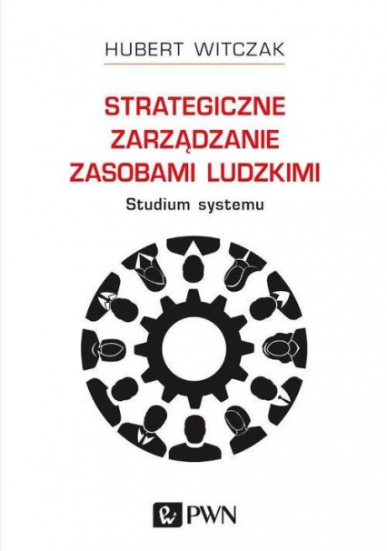 Strategiczne zarządzanie zasobami ludzkimi Studium systemu - Hubert Witczak | okładka