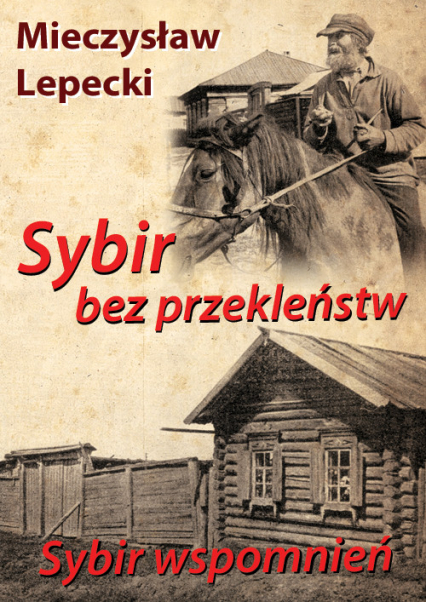Sybir bez przekleństw Sybir wspomnień - Lepecki Mieczysław B. | okładka