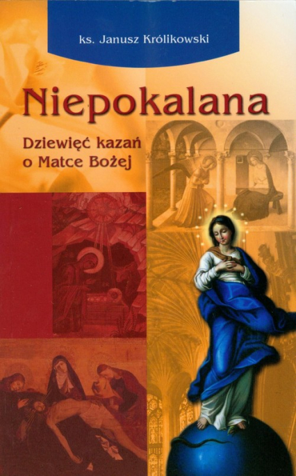 Niepokalana Dziewięć kazań o Matce Bożej - Janusz Królikowski | okładka