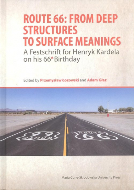 Route 66: From Deep Structures to Surface Meanings. A Festschrift for Henryk Kardela on his 66-th Bi -  | okładka