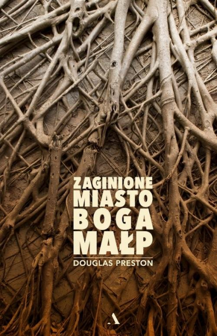 Zaginione Miasto Boga Małp - Douglas Preston | okładka