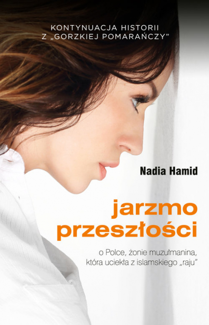 Gorzka pomarańcza ucieczka ze świata islamu historia Polki, żony muzułmanina - Nadia Hamid | okładka