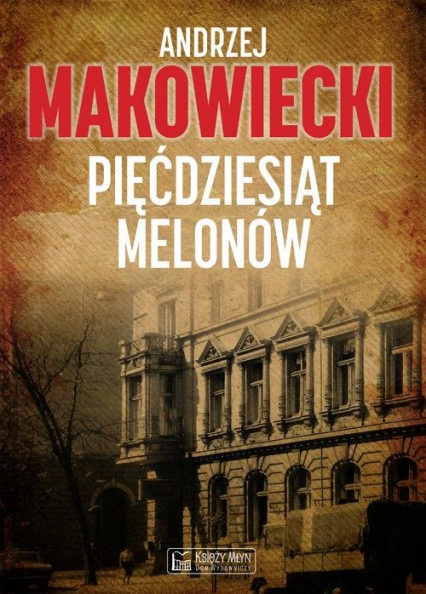 Pięćdziesiąt melonów - Andrzej Makowiecki | okładka