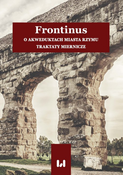 Frontinus O akweduktach miasta Rzymu. Traktaty miernicze -  | okładka