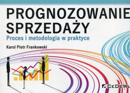 Prognozowanie sprzedaży Proces i metodologia w praktyce - Frankowski Karol Piotr | okładka