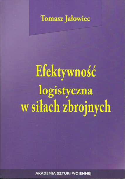 Efektywność logistyczna w siłach zbrojnych - Tomasz Jałowiec | okładka