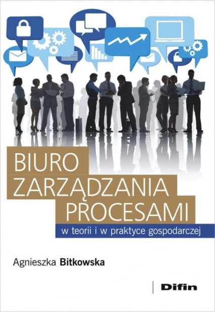Biuro zarządzania procesami w teorii i w praktyce gospodarczej - Agnieszka Bitkowska | okładka