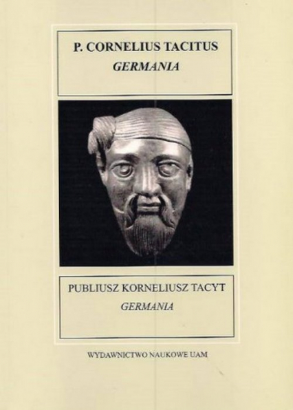 Fontes Historiae Antiquae X Publiusz Korneliusz Tacyt Germania - Jerzy Kolendo (wstęp i komentarz), Tomasz Płóciennik (przekład) | okładka
