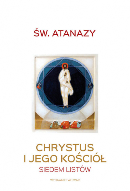Chrystus i Jego Kościół Siedem listów - Wielki Anastazy | okładka