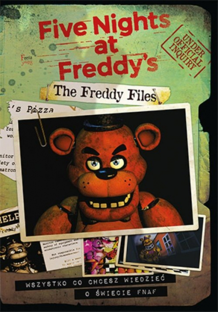 The Freddy Files Wszystko co chcesz wiedzieć o świecie FNAF-A The Freddy Files. Wszystko co chcesz wiedzieć o świecie FNAF-A - Scott Cawthon | okładka