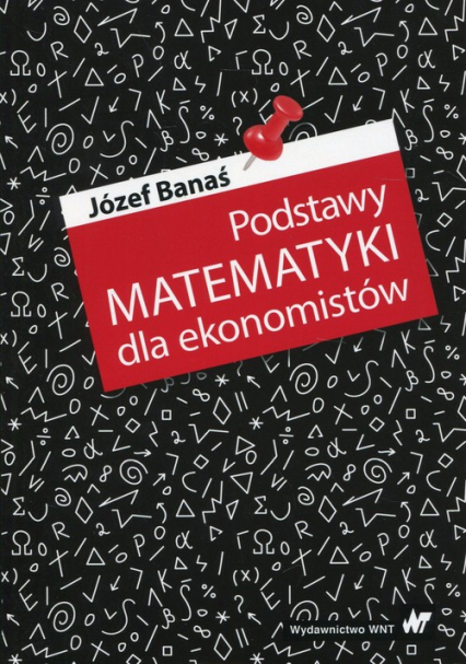 Podstawy matematyki dla ekonomistów - Jozef Banas | okładka