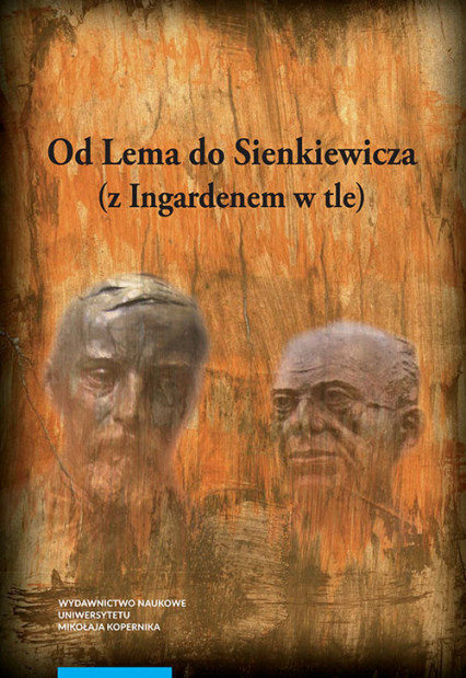 Od Lema do Sienkiewicza z Ingardenem w tle Prace literaturoznawcze ofiarowane profesorowi Andrzejowi Stoffowi w siedemdziesiątą rocznicę urodzi -  | okładka