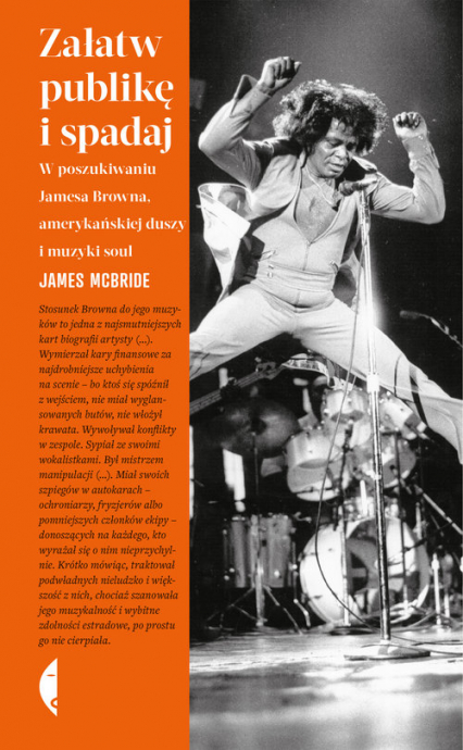 Załatw publikę i spadaj W poszukiwaniu Jamesa Browna, amerykańskiej duszy i muzyki soul - James McBride | okładka