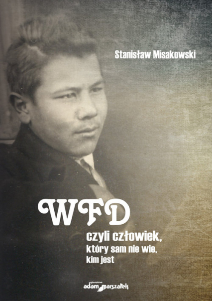 WFD czyli człowiek, który sam nie wie, kim jest - Stanisław Misakowski | okładka