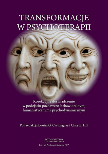 Transformacje w psychoterapii Korekcyjne doświadczenie w podejściu poznawczo-behawioralnym, humanistycznym i psychodynamicznym -  | okładka