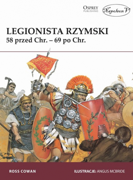 Legionista rzymski 58 przed Chr. - 69 po Chr. - Cowan Ross | okładka
