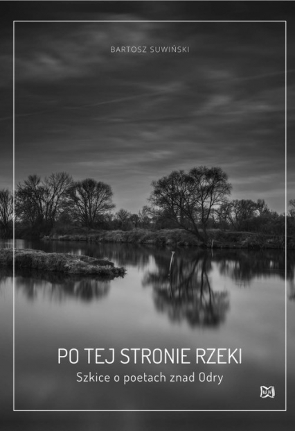 Po tej stronie rzeki Szkice o poetach znad Odry - Bartosz Suwiński | okładka