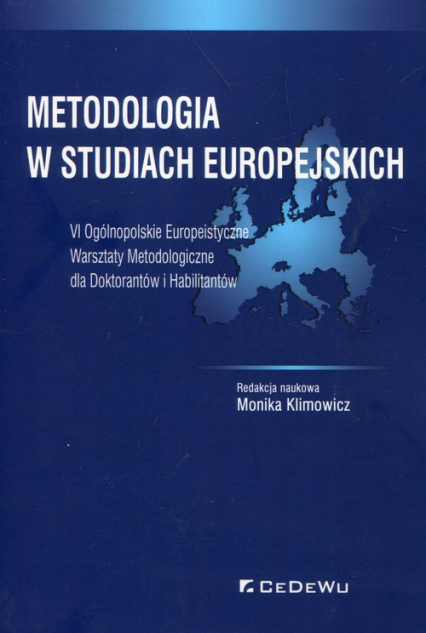 Metodologia w studiach europejskich VI Ogólnopolskie Europeistyczne Warsztaty Metodologiczne dla Doktorantów i Habilitantów -  | okładka