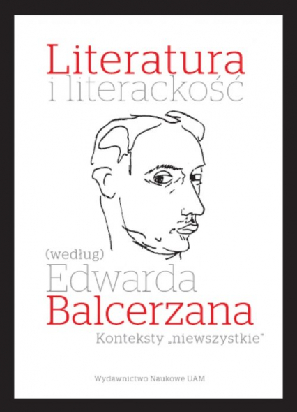 Literatura i literackość (według) Edwarda Balcerzana. Konteksty „niewszystkie” - Mizerkiewicz Tomasz (red.) | okładka