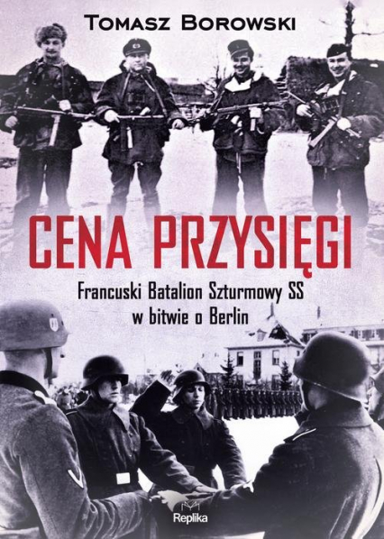 Cena przysięgi Francuski Batalion Szturmowy SS w bitwie o Berlin - Tomasz Borowski | okładka