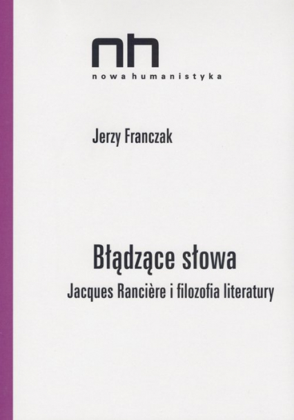 Błądzące słowa Jacques Ranciere i filozofia literatury - Jerzy Franczak | okładka