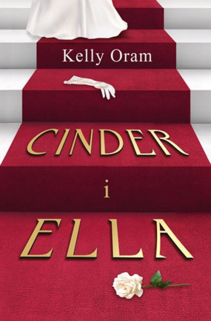 Cinder i Ella - Kelly Oram | okładka